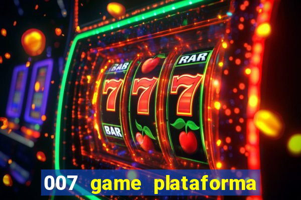 007 game plataforma paga mesmo